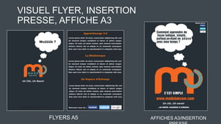 VISUEL FLYER, INSERTION
PRESSE, AFFICHE A3

FLYERS A5

AFFICHES A3/INSERTION

 