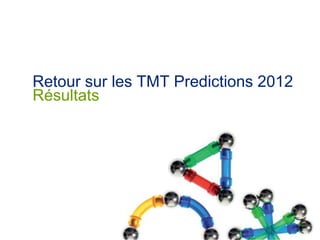 Retour sur les TMT Predictions 2012
Résultats




                                  © Deloitte.
 