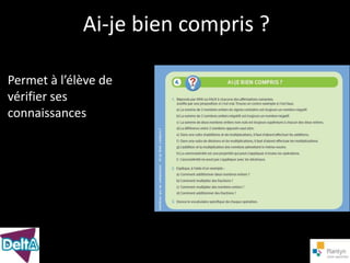 Ai-je bien compris ?

Permet à l’élève de
vérifier ses
connaissances
 