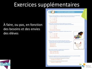 Exercices supplémentaires


À faire, ou pas, en fonction
des besoins et des envies
des élèves
 