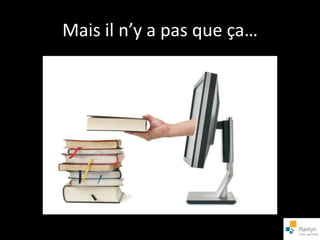 Mais il n’y a pas que ça…
 