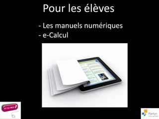 Pour les élèves
- Les manuels numériques
- e-Calcul
 