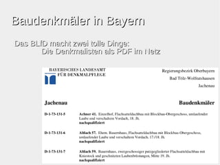 BBaauuddeennkkmmäälleerr iinn BBaayyeerrnn 
DDaass BBLLffDD mmaacchhtt zzwweeii ttoollllee DDiinnggee:: 
DDiiee DDeennkkmmaalliisstteenn aallss PPDDFF iimm NNeettzz 
 