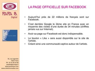 LA PAGE OFFICIELLE SUR FACEBOOK

PAPADigital.
       b                     •   Aujourd’hui près de 22 millions de français...