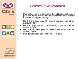 COMMUNITY MANAGEMENT

PAPADigital.
       b                     •   Pour animer communautairement et éditorialement une ou...