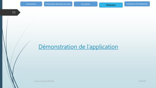 Démonstration de l’application
Introduction
Réalisation
Conclusion et Perspectives
Présentation générale de projet Conception
18/06/2020
Année univercitaire 2019/2020
11
 