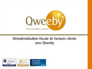 Dématérialisation fiscale de factures clients
               avec Qweeby
 