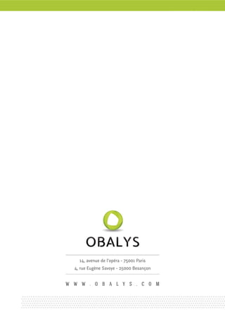 14, avenue de l’opéra - 75001 Paris
  4, rue Eugène Savoye - 25000 Besançon


W W W . O B A L Y S . C O M
 