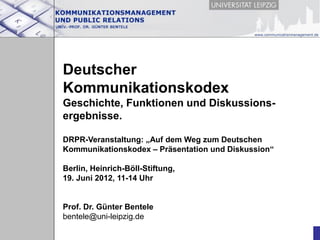 Deutscher
Kommunikationskodex
Geschichte, Funktionen und Diskussions-
ergebnisse.

DRPR-Veranstaltung: „Auf dem Weg zum De...