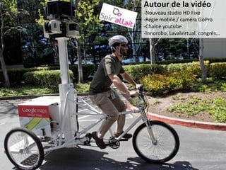 Autour de la vidéo
-Nouveau studio HD Fixe
-Régie mobile / caméra GoPro
-Chaine youtube
-Innorobo, Lavalvirtual, congrès…