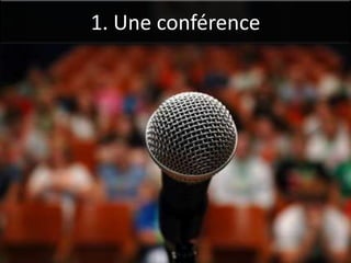 1. Une conférence
 