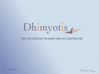 Tiers de Confiance Européen dans la CyberSécurité

Juillet 2013

 