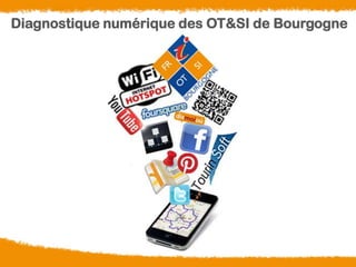 Diagnostique numérique des OT&SI de Bourgogne
 
