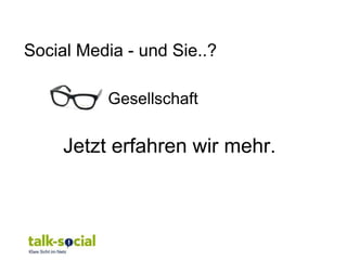 Social Media - und Sie..?

          Gesellschaft

     Jetzt erfahren wir mehr.
 