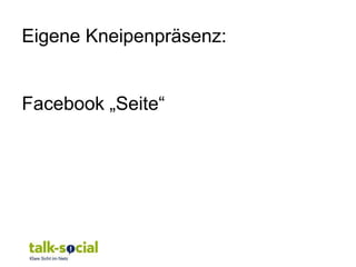 Eigene Kneipenpräsenz:


Facebook „Seite“
 