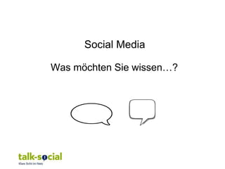 Social Media

Was möchten Sie wissen…?
 
