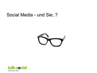 Social Media - und Sie..?
 