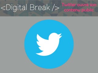 Twitter ouvre son
contenu public
 