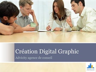 Création Digital Graphic
Advicity agence de conseil

 