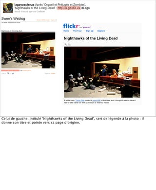 Celui de gauche, intitulé ‘Nighthawks of the Living Dead’, sert de légende à la photo : il
donne son titre et pointe vers sa page d’origine.
 
