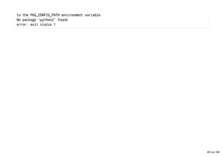 to the PKG_CONFIG_PATH environment variable
No package 'python2' found
error: exit status 1
48 sur 68
 