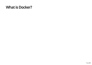 What is Docker?
7 sur 68
 