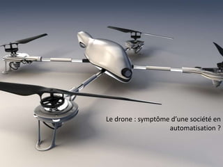 Le drone : symptôme d’une société en
automatisation ?

 