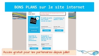 Accès gratuit pour les partenaires depuis juillet
BONS PLANS sur le site internet
 