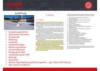 Ausführung
• Verarbeitungsrichtlinie
• Zertifizierter Verarbeiter
• Untergründe
• Witterung
• Sauberkeit
• Fugenabstellungen
• Bewehrungsarbeiten
• Schutzmaßnahmen
• Reinigung der FBVS
• Instandsetzung der FBVS
• Betonage
• Ausschalen
• Weitere Fugenabdichtungen/Schalungsanker…. gem. Werk‐/WU‐Planung
• Ggf. Injektionen (FBVS‐1)
…….
 
