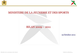MINISTERE DE LA JEUNESSE ET DES SPORTS 19 Octobre 2011  BILAN 2009 – 2011 