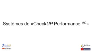 Systèmes de «CheckUP Performance MC»
 