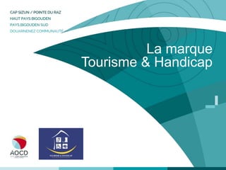 La marque
Tourisme & Handicap
 