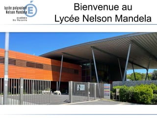 Bienvenue au
Lycée Nelson Mandela
 