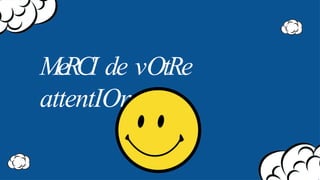 MeRCI de vOtRe
attentIOn
 