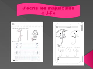 J’écris les majuscules
« J-F»
 
