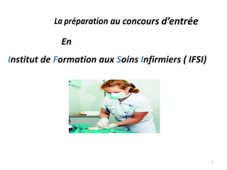 En
Institut de Formation aux Soins Infirmiers ( IFSI)
1
 