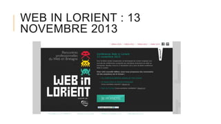 WEB IN LORIENT : 13
NOVEMBRE 2013
 