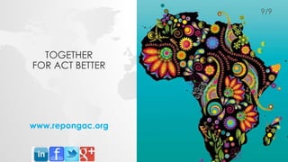 TOGETHER 
FOR ACT BETTER 
9/9 
www.repongac.org 
