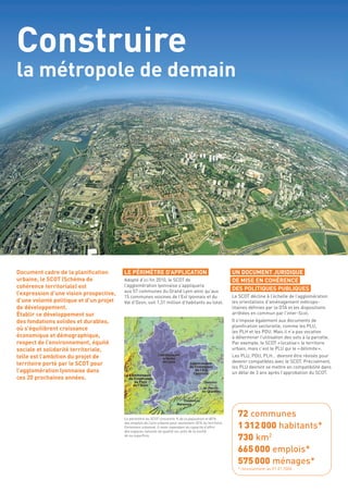 Construire 
la métropole de demain 
Le périmÈtre d’appLiCation 
Adopté d’ici fi n 2010, le SCOT de 
l’agglomération lyonna...