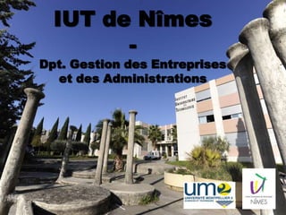IUT de Nîmes
        -
Dpt. Gestion des Entreprises
  et des Administrations
 
