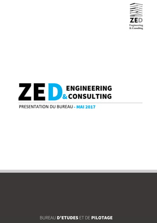 ENGINEERING
&CONSULTING
PRESENTATION DU BUREAU
BUREAU D’ETUDES ET DE PILOTAGE
- MAI 2017
 