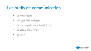 • La messagerie
• Les agendas partagés
• La messagerie instantanée (chat)
• La vidéo-conférence
• La VoIP
 