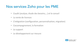 • L’audit (analyse, étude des besoins,…) et le conseil
• La vente de licences
• L’intégration (configuration, personnalisation, migration)
• L’accompagnement, la formation
• Le support
• Le développement sur mesure
 