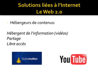 Hébergeurs de contenus: Hébergent de l’information (vidéos) Partage Libre accès 
