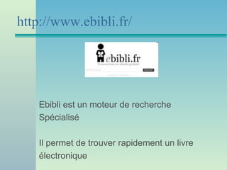 http://www.ebibli.fr/




    Ebibli est un moteur de recherche
    Spécialisé

    Il permet de trouver rapidement un livre
    électronique
 