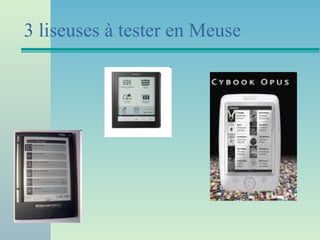 3 liseuses à tester en Meuse
 