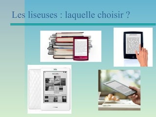 Les liseuses : laquelle choisir ?
 