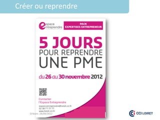 Créer ou reprendre




    Orléans 28/09/2012
 