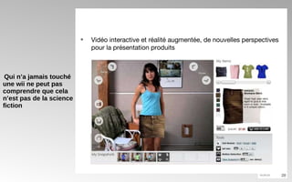Qui n’a jamais touché une wii ne peut pas comprendre que cela n’est pas de la science fiction Vidéo interactive et réalité augmentée, de nouvelles perspectives pour la présentation produits 