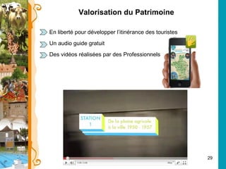 Valorisation du Patrimoine En liberté pour développer l’itinérance des touristes Un audio guide gratuit  Des vidéos réalisées par des Professionnels 